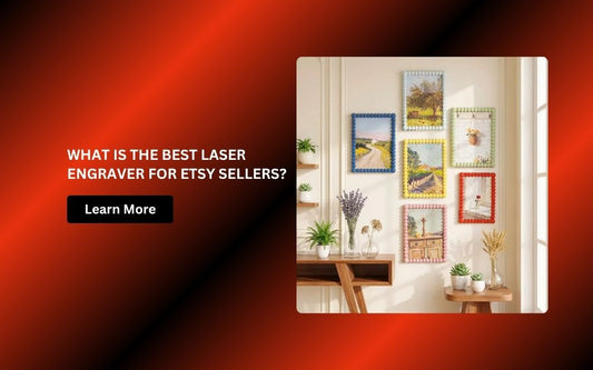 What Is the Best Lasers for Etsy Sellers?
