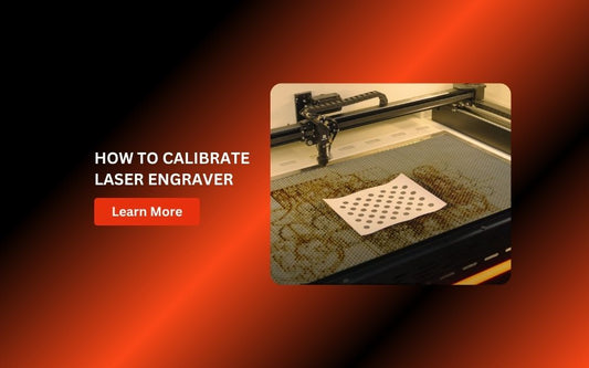how to calibrate laser engraver