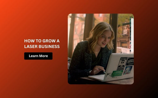 How to Grow a Laser Business